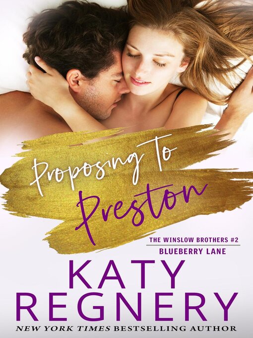 Title details for Proposing to Preston, the Winslow Brothers #2 by Katy Regnery - Available